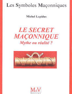 Le secret maconnique mythe ou realite? tome 40 - Lapidus Michel