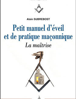 Petit manuel d'eveil et de pratique maconnique t2 la maitrise - Subrebost Alain