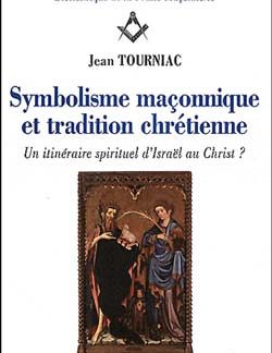 Symbolisme maconnique et tradition chretienne - Tourniac Jean