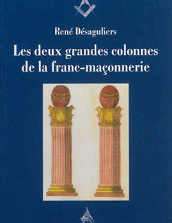 Les deux grandes colonnes de la franc-maconnerie. - Desaguliers René