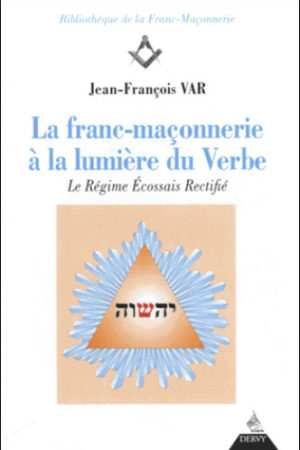 La franc-maconnerie a la lumiere du verbe - Var Jean-Francois