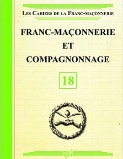 Le cahiers de la franc-maconnerie. franc-maconnerie et compagnonnage - livret 18 - Collectif